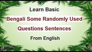 Learn Bengali Frequently Used Questions Sentences In English