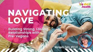 Mariquita Solis, Navigating Love: Building Strong, Lasting Relationships with Pre-Vegans