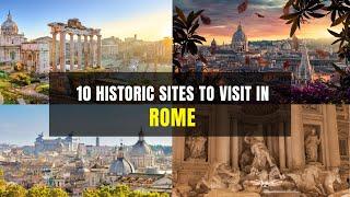 10 Must - Visit Historic Sites in Rome | A Comprehensive Guide to Rome's Rich History-Best Vaca Vids