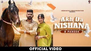 Akh Da Nishana (Official Video) | D pareek Ft Aseespreet Kaur | Latest New Punjabi Song 2022