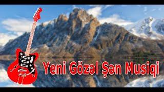 Yeni Gözəl Şən Musiqi / Gitara Super ifa \ Dinləməyə Dəyər Məncə