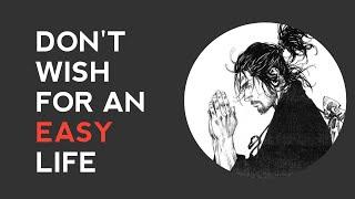 Don't wish for an easy life