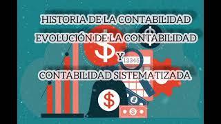 Historia, Evolución de la Contabilidad y Contabilidad Sistematizada.