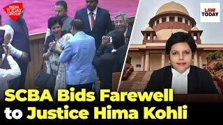 SCBA Bids Farewell to Justice Hima Kohli on her Retirement from Supreme Court | Law Today Live