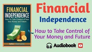 Financial Freedom: How to Take Control of Your Money and Future [Audiobook]