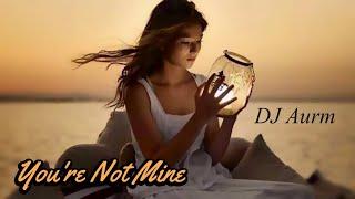 DJ AURM · You're Not Mine