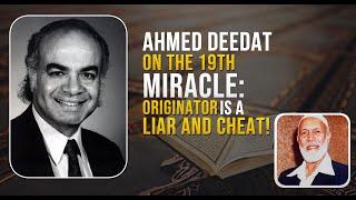 Ahmed Deedat on 19th Miracle: Originator is a Cheat!