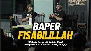 "Baper Fisabilillah" - Kang Ucay (ex. vokalis Rocket Rockers) & Ustadz Awan Abdullah, Sp.J