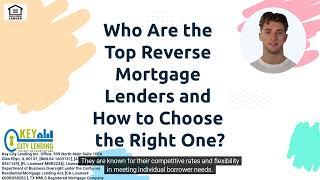 Who Are the Top Reverse Mortgage Lenders and How to Choose the Right One?