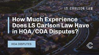 How Much Experience Does LS Carlson Law Have Resolving HOA Cases?