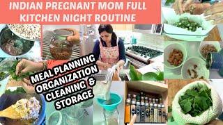 INDIAN PREGNANT WORKING MOM FULL KITCHEN NIGHT ROUTINE~MEAL PLANNING, ORGANIZATION AND CLEANING