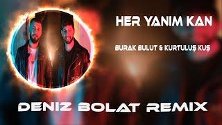 Burak Bulut & Kurtuluş Kuş - Her Yanım Kan ( Deniz Bolat Remix )