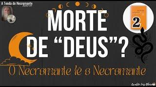 2818. Morte de "Deus"? O Necromante lê o Necromante. Capítulo de Finitude e Mistério 1️⃣ p. 60-67