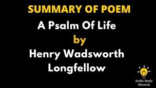 Summary Of Poem A Psalm Of Life By Henry Wadsworth Longfellow. - A Psalm Of Life  Summary