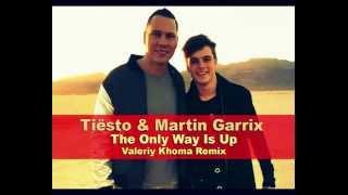 Tiesto & Martin Garrix - The Only Way Is Up (Valeriy Khoma Remix)[Tech House]