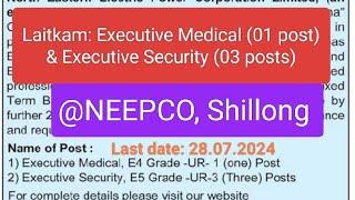 NEEPCO Recruitment 2024: Executive Medical (01) & Executive Security (03)