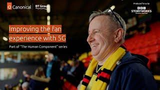 Improving fan experience with 5G | The Human Component