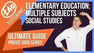 Praxis Elementary Education [5004] Social Studies - Everything You Need to Know to Pass