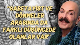 "Sabetayist ve Dönmeler Arasında Da Farklı Düşüncede Olanlar Var"