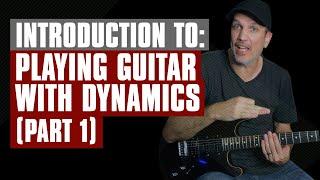 Play Guitar With DYNAMICS | Guitar Tricks