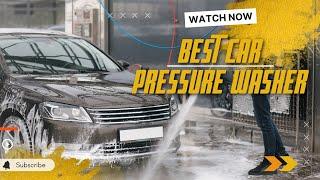 Best Car Pressure Washers of 2023 | Top Picks for an Effortless and Effective Car Wash