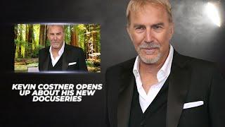 Kevin Costner Opens Up About His New Docuseries