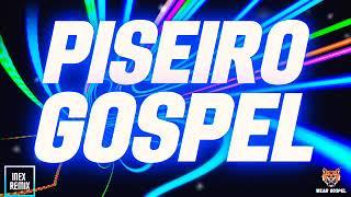 PISEIRO GOSPEL 2023! AS MELHORES EXCLUSIVAS!!