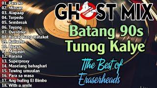 The Best of Eraserheads Batang 90s Tunog Kalye Ghost Mix Nonstop Remix