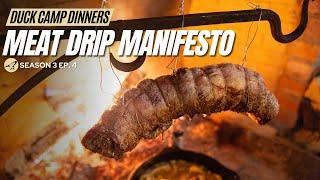 Duck Camp Dinners S3 Ep.4 | Meat Drip Manifesto