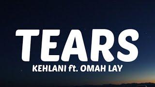 Kehlani - Tears (Lyrics) ft. Omah Lay