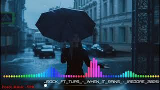 WHEN IT RAINS - JROCK Ft TUP//MUSIC REGGAE 2021