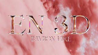 Bayron Fire - En 3D (Video Oficial)