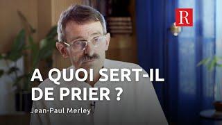 A quoi sert-il de prier ?