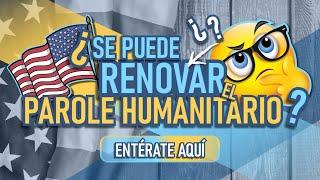 ¿Se puede renovar el "Parole Humanitario"?  Te decimos todo lo que tienes que saber  #parole