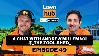 A chat with Andrew Millemaci 'The Tool Shed' | Lawnhub Live EP49