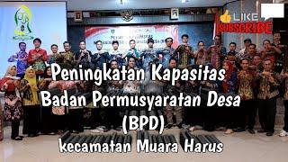 Peningkatan Kapasitas Badan Permusyaratan Desa (BPD) kecamatan Muara Harus