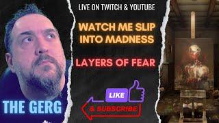 LIVE | Watch Me Slip Into Madness | Layers Of Fear |