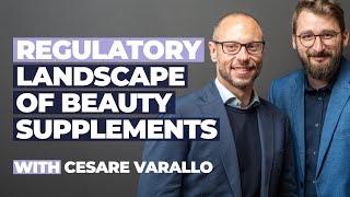 #08: Navigating the Regulatory Landscape of Beauty Supplements with Cesare Varallo