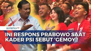 Disebut 'Gemoy' oleh Kader PSI, Ini Respons Prabowo Subianto!