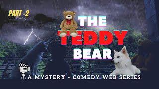 ദി ടെഡി ബീർ | The Teddy Bear |  Part 2 | Comedy - Mystery Web Series | Puppy Short Film | ദേവു - ദിയ