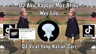 DJ AKU RAPOPO MAS ATIKU WES LILO-MANUT DALANE GUSTI RIZKI YETE VIRAL TIKTOK TERBARU 2023