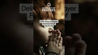 Deliverance Prayer From Spirit of Gluttony - Prayers Against Gluttony