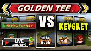 GOLDEN TEE MATCHUP!  Therexershow vs Kevgret