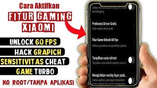 Cara Aktifkan FITUR GAMING XIAOMI Unlock 60fps • Max Grafik • Sensitivitas • Game Turbo