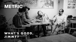 Metric - Tour Diaries - What's Good, Jimmy?