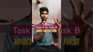 Task A Vs Task B - Which One I Do First??  | Its Ak