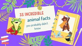 35 INCREDIBLE ANIMAL FACTS YOU PROBABLY DIDN’T KNOW | for kids