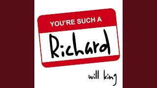 You're Such A Richard