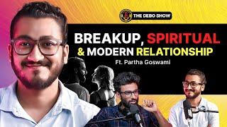 From Heartbreak to Healing: Life ,Love , Breakup & Spirituality - Partha Goswami | The Debo Show