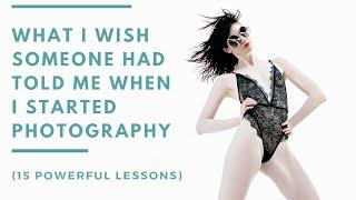 Everything I Wish Someone Had Told me When I Started Photography